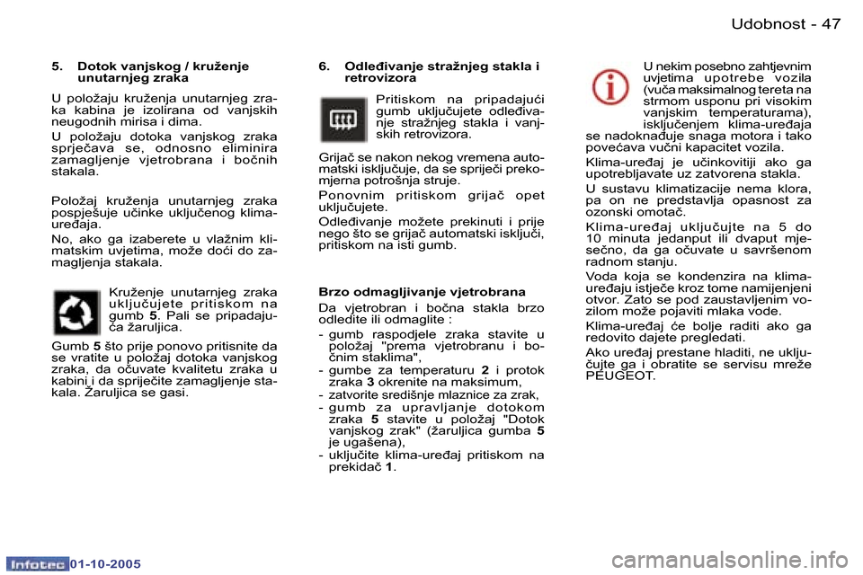 Peugeot 307 SW 2005.5  Vodič za korisnike (in Croatian) �U�d�o�b�n�o�s�t�4�6 �-
�0�1�-�1�0�-�2�0�0�5
�4�7�U�d�o�b�n�o�s�t�-
�0�1�-�1�0�-�2�0�0�5
�6�.�  �O�d�l�e�đ�i�v�a�n�j�e� �s�t�r�a�ž�n�j�e�g� �s�t�a�k�l�a� �i�  
�r�e�t�r�o�v�i�z�o�r�a
�P�r�i�t�i�s�k�