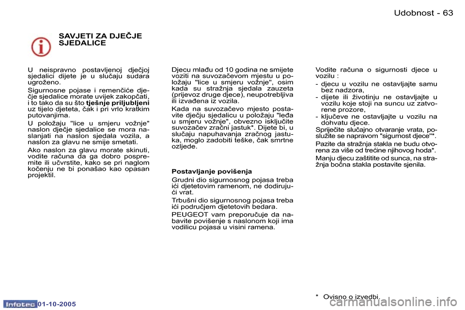 Peugeot 307 SW 2005.5  Vodič za korisnike (in Croatian) �U�d�o�b�n�o�s�t�6�2 �-
�0�1�-�1�0�-�2�0�0�5
�6�3�U�d�o�b�n�o�s�t�-
�0�1�-�1�0�-�2�0�0�5
�S�A�V�J�E�T�I� �Z�A� �D�J�E�Č�J�E�  
�S�J�E�D�A�L�I�C�E
�U�  �n�e�i�s�p�r�a�v�n�o�  �p�o�s�t�a�v�l�j�e�n�o�j�