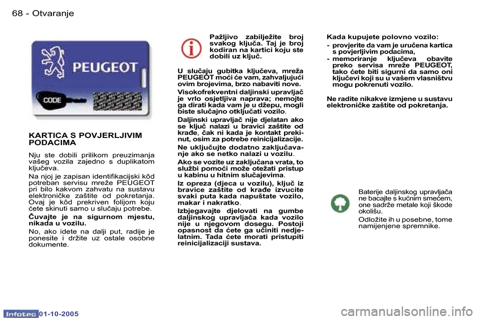 Peugeot 307 SW 2005.5  Vodič za korisnike (in Croatian) �O�t�v�a�r�a�n�j�e�6�8 �-
�0�1�-�1�0�-�2�0�0�5
�6�9�O�t�v�a�r�a�n�j�e�-
�0�1�-�1�0�-�2�0�0�5
�P�a�ž�l�j�i�v�o�  �z�a�b�i�l�j�e�ž�i�t�e�  �b�r�o�j�  
�s�v�a�k�o�g�  �k�l�j�u�č�a�.�  �T�a�j�  �j�e�  