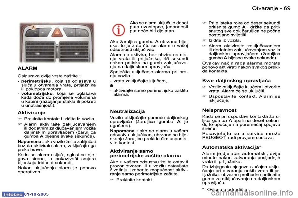 Peugeot 307 SW 2005.5  Vodič za korisnike (in Croatian) �O�t�v�a�r�a�n�j�e�6�8 �-
�0�1�-�1�0�-�2�0�0�5
�6�9�O�t�v�a�r�a�n�j�e�-
�0�1�-�1�0�-�2�0�0�5
�A�L�A�R�M
�O�s�i�g�u�r�a�v�a� �d�v�i�j�e� �v�r�s�t�e� �z�a�š�t�i�t�e� �: 
�-� �p�e�r�i�m�e�t�r�i�j�s�k�u 