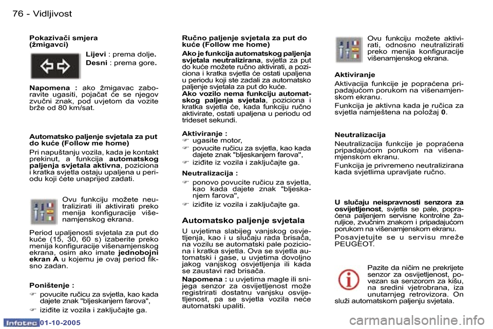 Peugeot 307 SW 2005.5  Vodič za korisnike (in Croatian) �V�i�d�l�j�i�v�o�s�t�7�6 �-
�0�1�-�1�0�-�2�0�0�5
�7�7�V�i�d�l�j�i�v�o�s�t�-
�0�1�-�1�0�-�2�0�0�5
�A�u�t�o�m�a�t�s�k�o� �p�a�l�j�e�n�j�e� �s�v�j�e�t�a�l�a
�U�  �u�v�j�e�t�i�m�a�  �s�l�a�b�i�j�e�g�  �v�