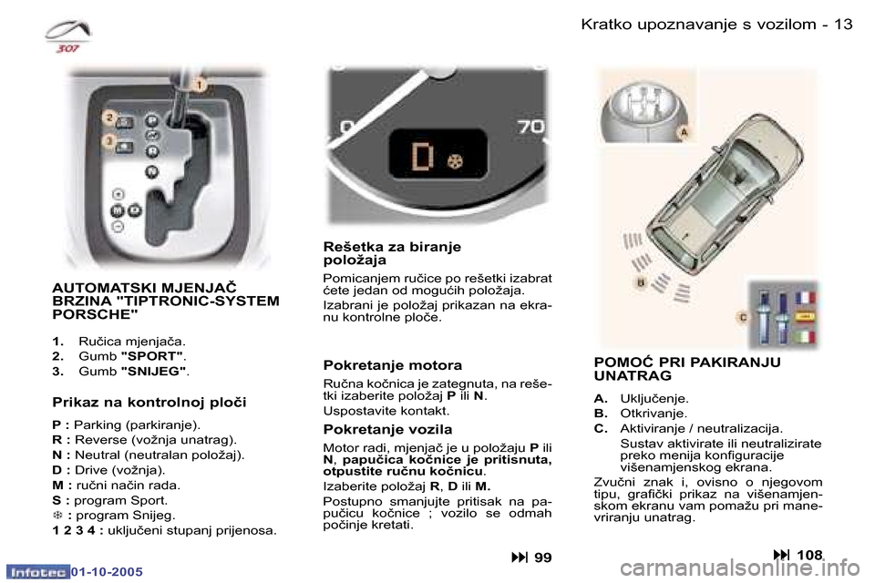 Peugeot 307 SW 2005.5  Vodič za korisnike (in Croatian) �K�r�a�t�k�o� �u�p�o�z�n�a�v�a�n�j�e� �s� �v�o�z�i�l�o�m�1�2 �-
�0�1�-�1�0�-�2�0�0�5
�1�3�K�r�a�t�k�o� �u�p�o�z�n�a�v�a�n�j�e� �s� �v�o�z�i�l�o�m�-
�0�1�-�1�0�-�2�0�0�5
�A�U�T�O�M�A�T�S�K�I� �M�J�E�N�