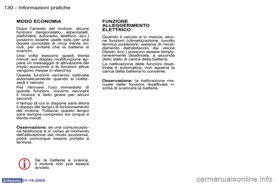 Peugeot 307 SW 2005.5  Manuale del proprietario (in Italian) �1�3�0 �-
�0�1�-�1�0�-�2�0�0�5
�1�3�1
�-
�0�1�-�1�0�-�2�0�0�5
�M�O�D�O� �E�C�O�N�O�M�I�A
�D�o�p�o�  �l��a�r�r�e�s�t�o�  �d�e�l�  �m�o�t�o�r�e�,�  �a�l�c�u�n�e�  
�f�u�n�z�i�o�n�i�  �(�t�e�r�g�i�c�r�i