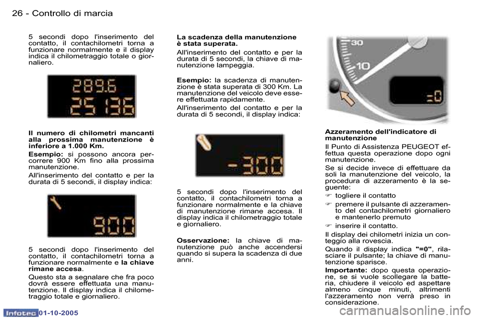 Peugeot 307 SW 2005.5  Manuale del proprietario (in Italian) �C�o�n�t�r�o�l�l�o� �d�i� �m�a�r�c�i�a�2�6 �-
�0�1�-�1�0�-�2�0�0�5
�2�7�C�o�n�t�r�o�l�l�o� �d�i� �m�a�r�c�i�a�-
�0�1�-�1�0�-�2�0�0�5
�5�  �s�e�c�o�n�d�i�  �d�o�p�o�  �l��i�n�s�e�r�i�m�e�n�t�o�  �d�e�