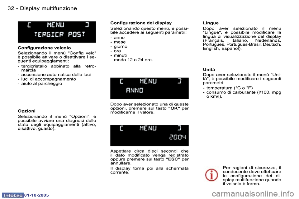 Peugeot 307 SW 2005.5  Manuale del proprietario (in Italian) �D�i�s�p�l�a�y� �m�u�l�t�i�f�u�n�z�i�o�n�e�3�2 �-
�0�1�-�1�0�-�2�0�0�5
�3�3�D�i�s�p�l�a�y� �m�u�l�t�i�f�u�n�z�i�o�n�e�-
�0�1�-�1�0�-�2�0�0�5
�C�o�n�i�g�u�r�a�z�i�o�n�e� �v�e�i�c�o�l�o 
�S�e�l�e�z�i�o�