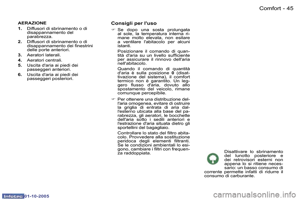 Peugeot 307 SW 2005.5  Manuale del proprietario (in Italian) �C�o�m�f�o�r�t�4�4 �-
�0�1�-�1�0�-�2�0�0�5
�4�5�C�o�m�f�o�r�t�-
�0�1�-�1�0�-�2�0�0�5
�A�E�R�A�Z�I�O�N�E 
�1�.�  �D�i�f�f�u�s�o�r�i� �d�i� �s�b�r�i�n�a�m�e�n�t�o� �o� �d�i� 
�d�i�s�a�p�p�a�n�n�a�m�e�n�