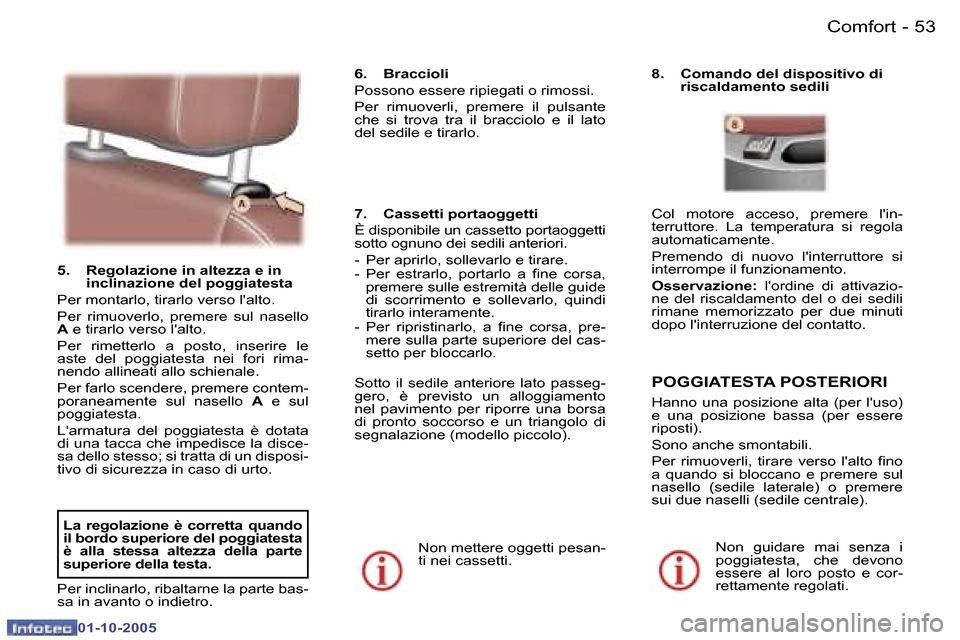 Peugeot 307 SW 2005.5  Manuale del proprietario (in Italian) �C�o�m�f�o�r�t�5�2 �-
�0�1�-�1�0�-�2�0�0�5
�5�3�C�o�m�f�o�r�t�-
�0�1�-�1�0�-�2�0�0�5
�5�.�  �R�e�g�o�l�a�z�i�o�n�e� �i�n� �a�l�t�e�z�z�a� �e� �i�n� �i�n�c�l�i�n�a�z�i�o�n�e� �d�e�l� �p�o�g�g�i�a�t�e�s