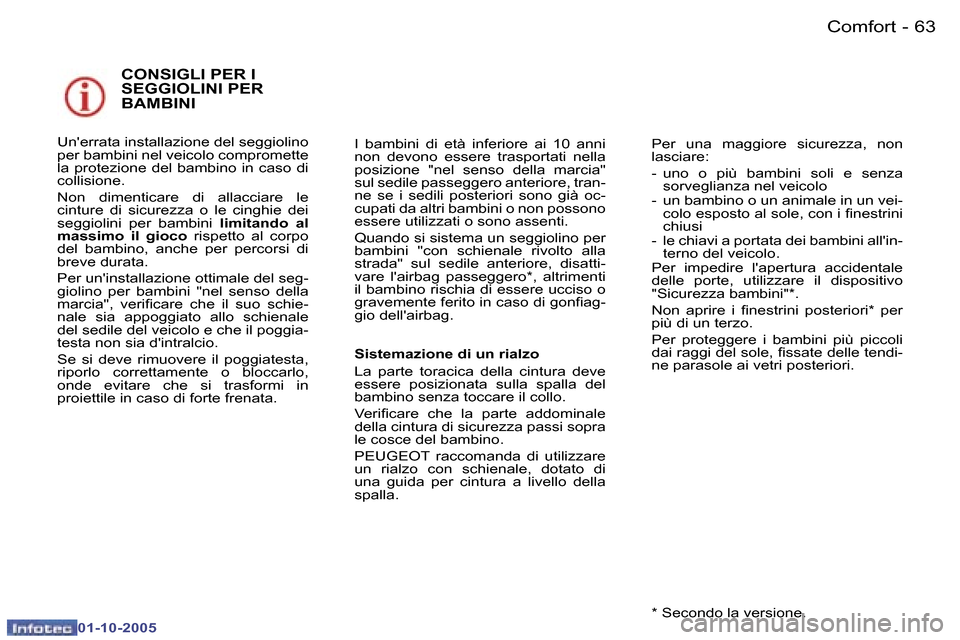 Peugeot 307 SW 2005.5  Manuale del proprietario (in Italian) �C�o�m�f�o�r�t�6�2 �-
�0�1�-�1�0�-�2�0�0�5
�6�3�C�o�m�f�o�r�t�-
�0�1�-�1�0�-�2�0�0�5
�C�O�N�S�I�G�L�I� �P�E�R� �I�  
�S�E�G�G�I�O�L�I�N�I� �P�E�R� 
�B�A�M�B�I�N�I
�U�n��e�r�r�a�t�a� �i�n�s�t�a�l�l�a�