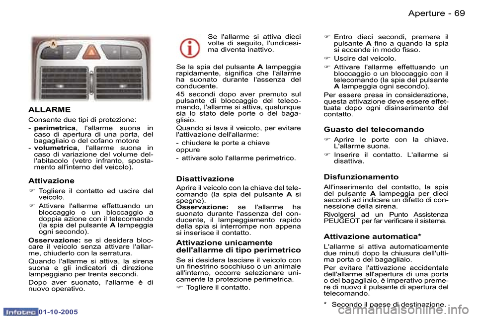Peugeot 307 SW 2005.5  Manuale del proprietario (in Italian) �A�p�e�r�t�u�r�e�6�8 �-
�0�1�-�1�0�-�2�0�0�5
�6�9�A�p�e�r�t�u�r�e�-
�0�1�-�1�0�-�2�0�0�5
�A�L�L�A�R�M�E
�C�o�n�s�e�n�t�e� �d�u�e� �t�i�p�i� �d�i� �p�r�o�t�e�z�i�o�n�e�: 
�-� �p�e�r�i�m�e�t�r�i�c�a �,�