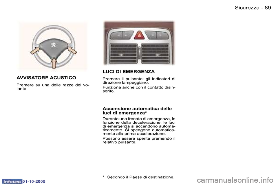 Peugeot 307 SW 2005.5  Manuale del proprietario (in Italian) �8�9�S�i�c�u�r�e�z�z�a�-
�0�1�-�1�0�-�2�0�0�5
�L�U�C�I� �D�I� �E�M�E�R�G�E�N�Z�A
�P�r�e�m�e�r�e�  �i�l�  �p�u�l�s�a�n�t�e�:�  �g�l�i�  �i�n�d�i�c�a�t�o�r�i�  �d�i�  
�d�i�r�e�z�i�o�n�e� �l�a�m�p�e�g�g