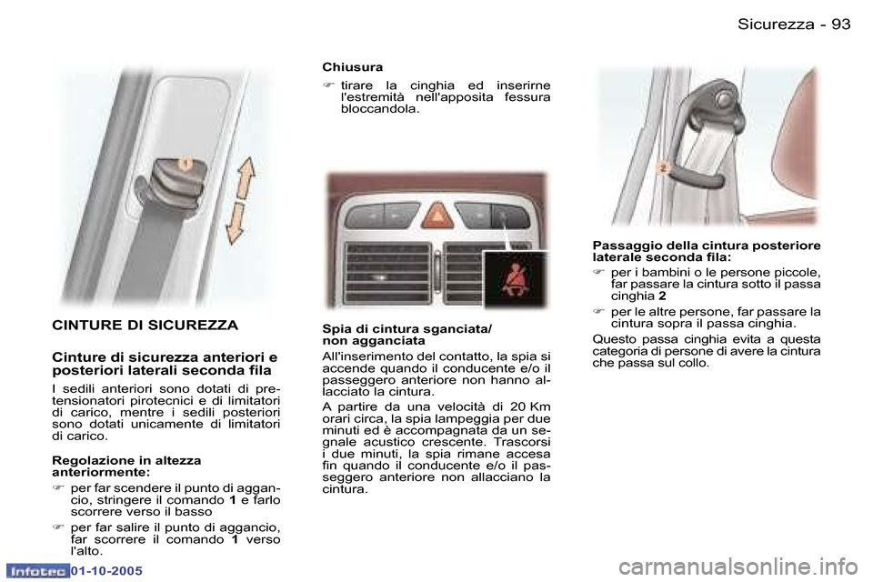 Peugeot 307 SW 2005.5  Manuale del proprietario (in Italian) �S�i�c�u�r�e�z�z�a�9�2 �-
�0�1�-�1�0�-�2�0�0�5
�9�3�S�i�c�u�r�e�z�z�a�-
�0�1�-�1�0�-�2�0�0�5
�C�I�N�T�U�R�E� �D�I� �S�I�C�U�R�E�Z�Z�A
�C�i�n�t�u�r�e� �d�i� �s�i�c�u�r�e�z�z�a� �a�n�t�e�r�i�o�r�i� �e� 