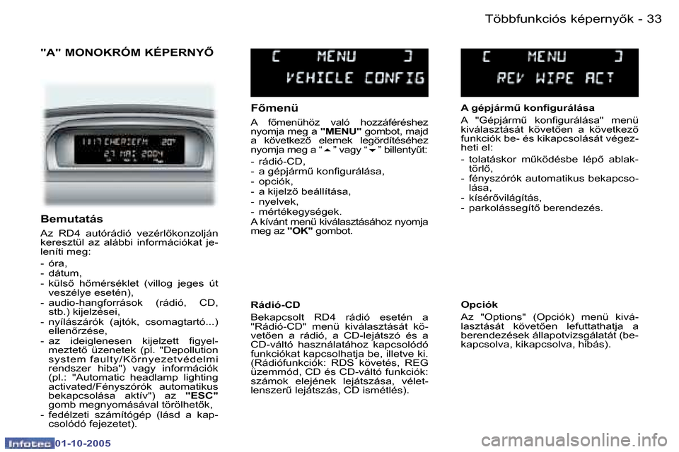 Peugeot 307 SW 2005.5  Kezelési útmutató (in Hungarian) �T�ö�b�b�f�u�n�k�c�i�ó�s� �k�é�p�e�r�n�y5�k�3�2 �-
�0�1�-�1�0�-�2�0�0�5
�3�3�T�ö�b�b�f�u�n�k�c�i�ó�s� �k�é�p�e�r�n�y5�k�-
�0�1�-�1�0�-�2�0�0�5
�"�A�"� �M�O�N�O�K�R�Ó�M� �K�É�P�E�R�N�Y4
�F5