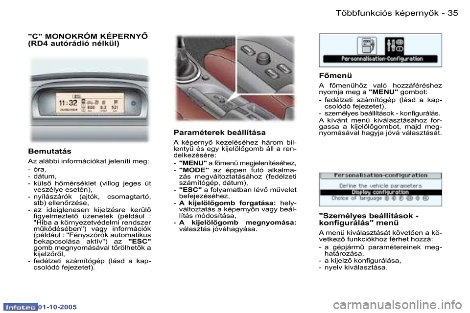 Peugeot 307 SW 2005.5  Kezelési útmutató (in Hungarian) �T�ö�b�b�f�u�n�k�c�i�ó�s� �k�é�p�e�r�n�y5�k�3�4 �-
�0�1�-�1�0�-�2�0�0�5
�3�5�T�ö�b�b�f�u�n�k�c�i�ó�s� �k�é�p�e�r�n�y5�k�-
�0�1�-�1�0�-�2�0�0�5
�B�e�m�u�t�a�t�á�s
�A�z� �a�l�á�b�b�i� �i�n�f�o