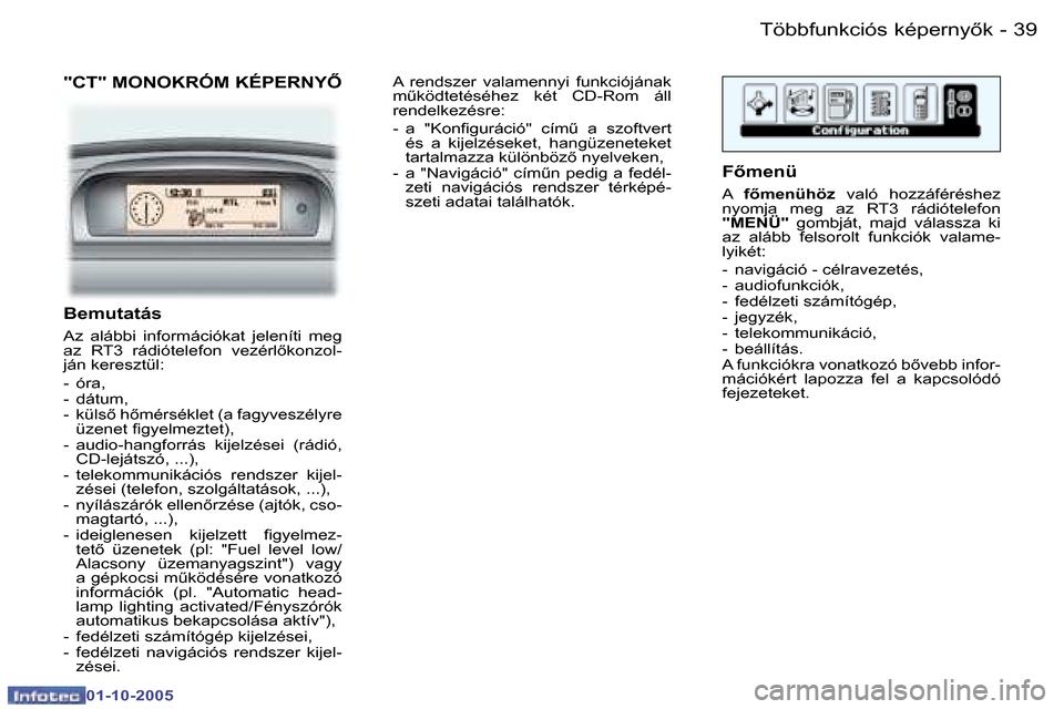 Peugeot 307 SW 2005.5  Kezelési útmutató (in Hungarian) �T�ö�b�b�f�u�n�k�c�i�ó�s� �k�é�p�e�r�n�y5�k�3�8 �-
�0�1�-�1�0�-�2�0�0�5
�3�9�T�ö�b�b�f�u�n�k�c�i�ó�s� �k�é�p�e�r�n�y5�k�-
�0�1�-�1�0�-�2�0�0�5
�"�C�T�"� �M�O�N�O�K�R�Ó�M� �K�É�P�E�R�N�Y4
�B