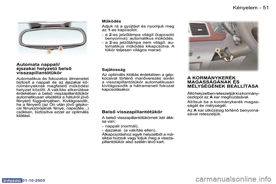 Peugeot 307 SW 2005.5  Kezelési útmutató (in Hungarian) �K�é�n�y�e�l�e�m�5�0 �-
�0�1�-�1�0�-�2�0�0�5
�5�1�K�é�n�y�e�l�e�m�-
�0�1�-�1�0�-�2�0�0�5
�A�u�t�o�m�a�t�a� �n�a�p�p�a�l�i�/ 
�é�j�s�z�a�k�a�i� �h�e�l�y�z�e�tC� �b�e�l�s5� 
�v�i�s�s�z�a�p�i�l�l�a�