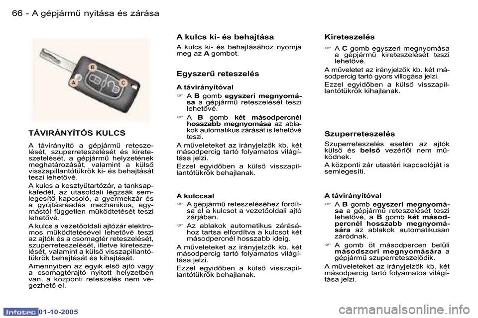Peugeot 307 SW 2005.5  Kezelési útmutató (in Hungarian) �A� �g�é�p�j�á�r�mC� �n�y�i�t�á�s�a� �é�s� �z�á�r�á�s�a�6�6 �-
�0�1�-�1�0�-�2�0�0�5
�6�7�A� �g�é�p�j�á�r�mC� �n�y�i�t�á�s�a� �é�s� �z�á�r�á�s�a�-
�0�1�-�1�0�-�2�0�0�5
�T�Á�V�I�R�Á�N�Y�