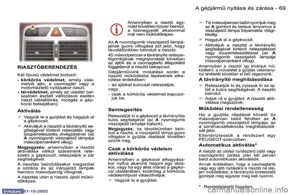 Peugeot 307 SW 2005.5  Kezelési útmutató (in Hungarian) �A� �g�é�p�j�á�r�mC� �n�y�i�t�á�s�a� �é�s� �z�á�r�á�s�a�6�8 �-
�0�1�-�1�0�-�2�0�0�5
�6�9�A� �g�é�p�j�á�r�mC� �n�y�i�t�á�s�a� �é�s� �z�á�r�á�s�a�-
�0�1�-�1�0�-�2�0�0�5
�R�I�A�S�Z�T�Ó�B�E