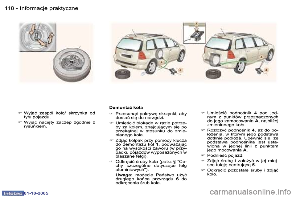 Peugeot 307 SW 2005.5  Instrukcja Obsługi (in Polish) �I�n�f�o�r�m�a�c�j�e� �p�r�a�k�t�y�c�z�n�e�1�1�8 �-
�0�1�-�1�0�-�2�0�0�5
�1�1�9�I�n�f�o�r�m�a�c�j�e� �p�r�a�k�t�y�c�z�n�e�-
�0�1�-�1�0�-�2�0�0�5
�F�  �W�y�j"�ć�  �z�e�s�p�ó�ł�  �k�o�ł�o�/�  �s�k�