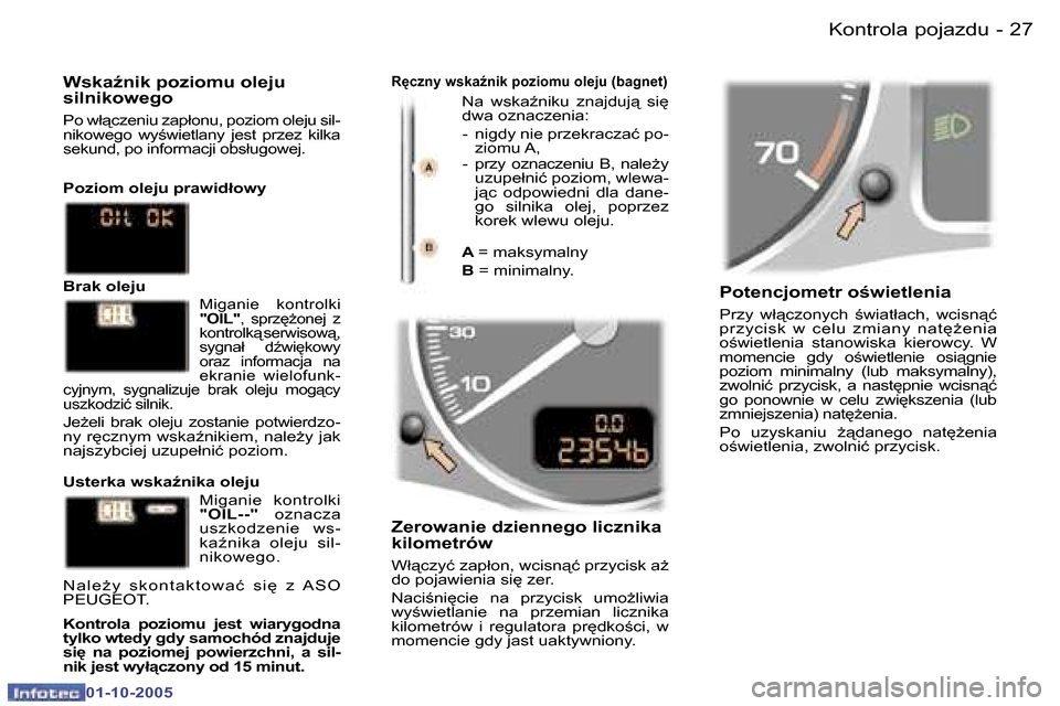 Peugeot 307 SW 2005.5  Instrukcja Obsługi (in Polish) �K�o�n�t�r�o�l�a� �p�o�j�a�z�d�u�2�6 �-
�0�1�-�1�0�-�2�0�0�5
�2�7�K�o�n�t�r�o�l�a� �p�o�j�a�z�d�u�-
�0�1�-�1�0�-�2�0�0�5
�P�o�t�e�n�c�j�o�m�e�t�r� �o�w�i�e�t�l�e�n�i�a 
�P�r�z�y�  �w�ł"�c�z�o�n�y�