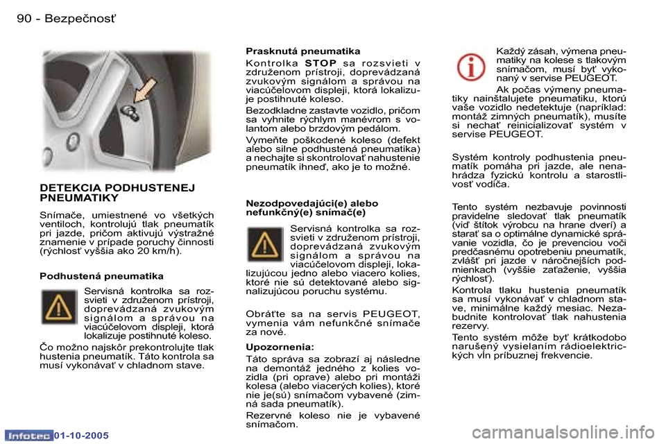 Peugeot 307 SW 2005.5  Užívateľská príručka (in Slovak) �B�e�z�p�e�č�n�o�s"�9�0 �-
�0�1�-�1�0�-�2�0�0�5
�9�1�B�e�z�p�e�č�n�o�s"�-
�0�1�-�1�0�-�2�0�0�5
�D�E�T�E�K�C�I�A� �P�O�D�H�U�S�T�E�N�E�J�  
�P�N�E�U�M�A�T�I�K�Y
�S�n�í�m�a�č�e�,�  �u�m�i�e�s�t�n�