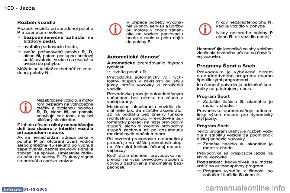 Peugeot 307 SW 2005.5  Užívateľská príručka (in Slovak) �J�a�z�d�a�1�0�0 �-
�0�1�-�1�0�-�2�0�0�5
�1�0�1�J�a�z�d�a�-
�0�1�-�1�0�-�2�0�0�5
�R�o�z�b�e�h� �v�o�z�i�d�l�a
�R�o�z�b�e�h� �v�o�z�i�d�l�a� �p�r�i� �z�a�r�a�d�e�n�e�j� �p�o�l�o�h�e�  
�P� �a� �z�a�p�n