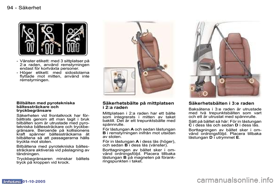 Peugeot 307 SW 2005.5  Ägarmanual (in Swedish) �S�ä�k�e�r�h�e�t�9�4 �-
�0�1�-�1�0�-�2�0�0�5
�9�5�S�ä�k�e�r�h�e�t�-
�0�1�-�1�0�-�2�0�0�5
�-�  �V�ä�n�s�t�e�r� �e�t�i�k�e�t�t�:� �m�e�d� �3� �s�i�t�t�p�l�a�t�s�e�r� �p�å� �2�:�a�  �r�a�d�e�n�,�  �a