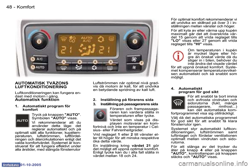 Peugeot 307 SW 2005.5  Ägarmanual (in Swedish) �K�o�m�f�o�r�t�4�8 �-
�0�1�-�1�0�-�2�0�0�5
�4�9�K�o�m�f�o�r�t�-
�0�1�-�1�0�-�2�0�0�5
�A�U�T�O�M�A�T�I�S�K� �T�V�Å�Z�O�N�S�  
�L�U�F�T�K�O�N�D�I�T�I�O�N�E�R�I�N�G
�L�u�f�t�k�o�n�d�i�t�i�o�n�e�r�i�n�g�