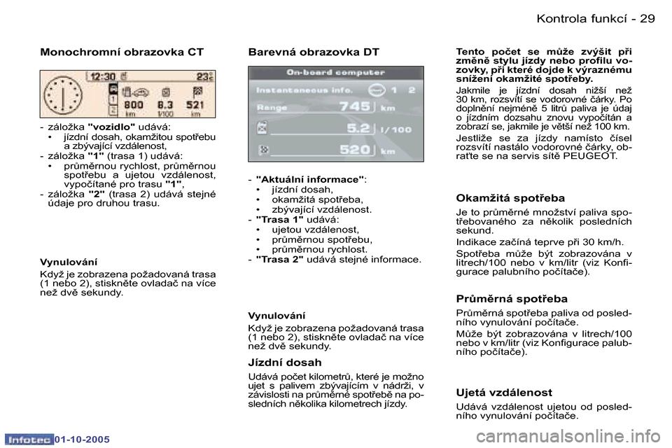 Peugeot 307 SW 2005.5  Návod k obsluze (in Czech) �K�o�n�t�r�o�l�a� �f�u�n�k�c�í�2�8 �-
�0�1�-�1�0�-�2�0�0�5
�2�9�K�o�n�t�r�o�l�a� �f�u�n�k�c�í�-
�0�1�-�1�0�-�2�0�0�5
�B�a�r�e�v�n�á� �o�b�r�a�z�o�v�k�a� �D�T
�-� �"�A�k�t�u�á�l�n�í� �i�n�f�o�r�m�