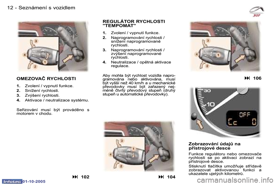 Peugeot 307 SW 2005.5  Návod k obsluze (in Czech) �S�e�z�n�á�m�e�n�í� �s� �v�o�z�i�d�l�e�m�1�2 �-
�0�1�-�1�0�-�2�0�0�5
�1�3�S�e�z�n�á�m�e�n�í� �s� �v�o�z�i�d�l�e�m�-
�0�1�-�1�0�-�2�0�0�5
�O�M�E�Z�O�V�A�Č� �R�Y�C�H�L�O�S�T�I
�1�.�  �Z�v�o�l�e�n��