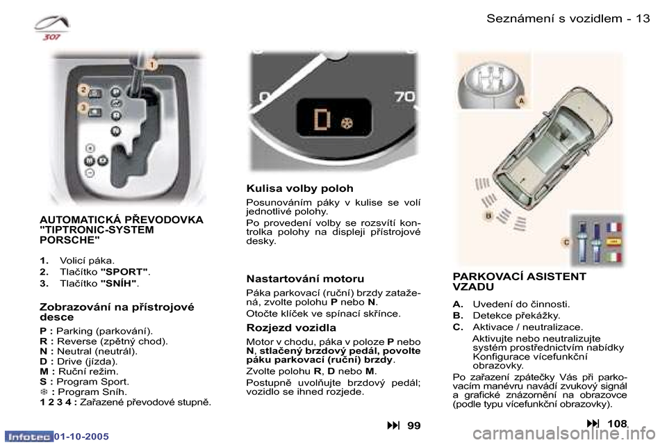 Peugeot 307 SW 2005.5  Návod k obsluze (in Czech) �S�e�z�n�á�m�e�n�í� �s� �v�o�z�i�d�l�e�m�1�2 �-
�0�1�-�1�0�-�2�0�0�5
�1�3�S�e�z�n�á�m�e�n�í� �s� �v�o�z�i�d�l�e�m�-
�0�1�-�1�0�-�2�0�0�5
�A�U�T�O�M�A�T�I�C�K�Á� �P8�E�V�O�D�O�V�K�A�  
�"�T�I�P�T