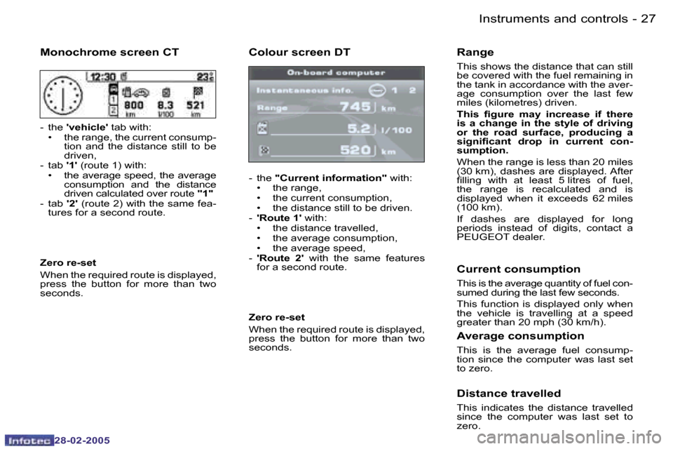 Peugeot 307 SW 2005 Owners Guide �2�6 �-
�2�8�-�0�2�-�2�0�0�5
�2�7
�-
�2�8�-�0�2�-�2�0�0�5
�C�o�l�o�u�r� �s�c�r�e�e�n� �D�T
�-�  �t�h�e� 
�"�C�u�r�r�e�n�t� �i�n�f�o�r�m�a�t�i�o�n�"�  �w�i�t�h�:
�•�  �t�h�e� �r�a�n�g�e�, 
�•�  �t�