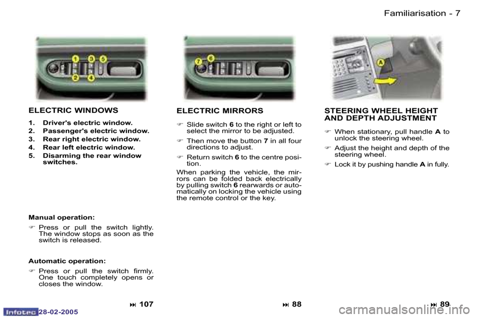 Peugeot 307 SW 2005  Owners Manual �6 �-
�2�8�-�0�2�-�2�0�0�5
�7
�-
�2�8�-�0�2�-�2�0�0�5
�E�L�E�C�T�R�I�C� �M�I�R�R�O�R�S � 
�F�  �S�l�i�d�e� �s�w�i�t�c�h�  �6� �t�o� �t�h�e� �r�i�g�h�t� �o�r� �l�e�f�t� �t�o� 
�s�e�l�e�c�t� �t�h�e� �m�