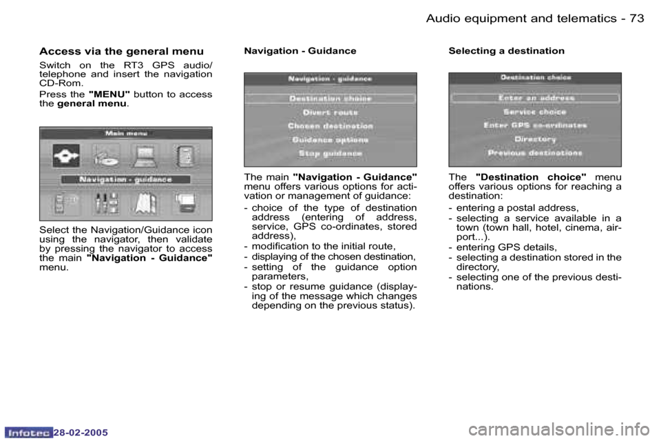 Peugeot 307 SW 2005 Manual PDF �7�2 �-
�2�8�-�0�2�-�2�0�0�5
�7�3
�-
�2�8�-�0�2�-�2�0�0�5
�A�c�c�e�s�s� �v�i�a� �t�h�e� �g�e�n�e�r�a�l� �m�e�n�u
�S�w�i�t�c�h�  �o�n�  �t�h�e�  �R�T�3�  �G�P�S�  �a�u�d�i�o�/ 
�t�e�l�e�p�h�o�n�e�  �a�