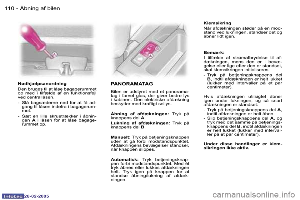 Peugeot 307 SW 2005  Instruktionsbog (in Danish) �Å�b�n�i�n�g� �a�f� �b�i�l�e�n�1�1�0 �-
�2�8�-�0�2�-�2�0�0�5
�1�1�1�Å�b�n�i�n�g� �a�f� �b�i�l�e�n�-
�2�8�-�0�2�-�2�0�0�5
�N�ø�d�h�j�æ�l�p�s�a�n�o�r�d�n�i�n�g 
�D�e�n� �b�r�u�g�e�s� �t�i�l� �a�t� �