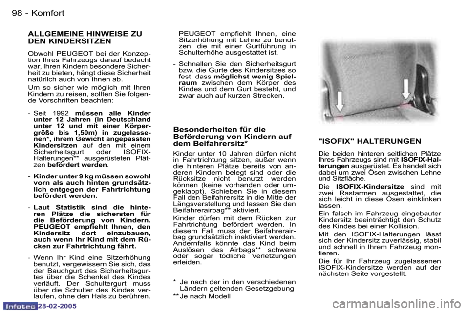 Peugeot 307 SW 2005  Betriebsanleitung (in German) �K�o�m�f�o�r�t�9�8 �-
�2�8�-�0�2�-�2�0�0�5
�9�9�K�o�m�f�o�r�t�-
�2�8�-�0�2�-�2�0�0�5
�"�I�S�O�F�I�X�"� �H�A�L�T�E�R�U�N�G�E�N
�D�i�e�  �b�e�i�d�e�n�  �h�i�n�t�e�r�e�n�  �s�e�i�t�l�i�c�h�e�n�  �P�l�ä�