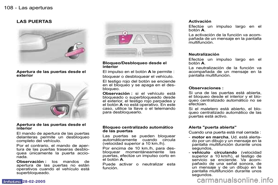 Peugeot 307 SW 2005  Manual del propietario (in Spanish) �L�a�s� �a�p�e�r�t�u�r�a�s�1�0�8 �-
�2�8�-�0�2�-�2�0�0�5
�1�0�9�L�a�s� �a�p�e�r�t�u�r�a�s�-
�2�8�-�0�2�-�2�0�0�5
�A�p�e�r�t�u�r�a� �d�e� �l�a�s� �p�u�e�r�t�a�s� �d�e�s�d�e� �e�l�  
�i�n�t�e�r�i�o�r 
�