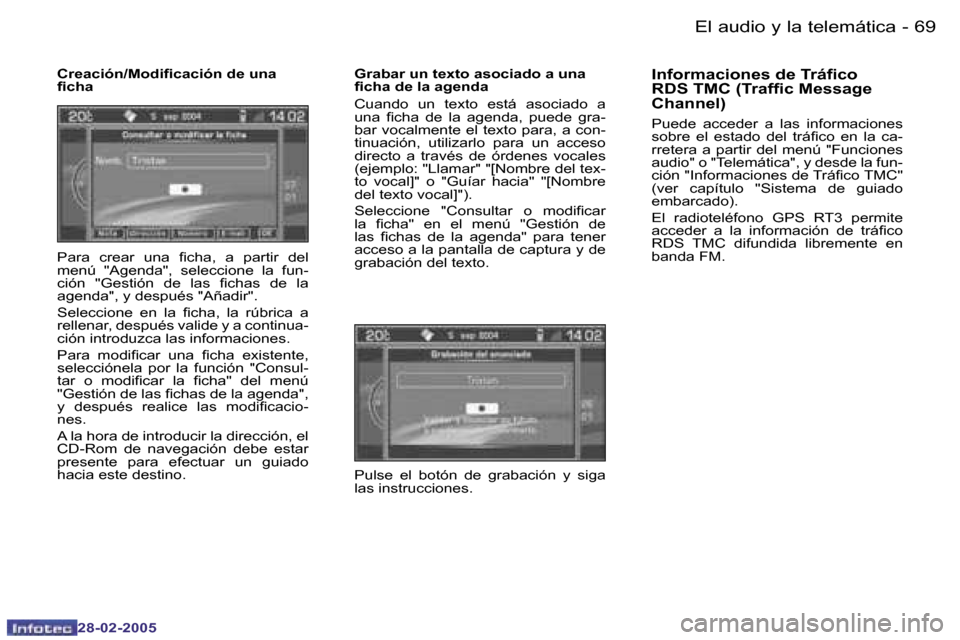 Peugeot 307 SW 2005  Manual del propietario (in Spanish) �E�l� �a�u�d�i�o� �y� �l�a� �t�e�l�e�m�á�t�i�c�a�6�8 �-
�2�8�-�0�2�-�2�0�0�5
�6�9�E�l� �a�u�d�i�o� �y� �l�a� �t�e�l�e�m�á�t�i�c�a�-
�2�8�-�0�2�-�2�0�0�5
�C�r�e�a�c�i�ó�n�/�M�o�d�i�i�c�a�c�i�ó�n� �