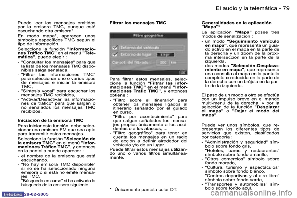 Peugeot 307 SW 2005  Manual del propietario (in Spanish) �E�l� �a�u�d�i�o� �y� �l�a� �t�e�l�e�m�á�t�i�c�a�7�8 �-
�2�8�-�0�2�-�2�0�0�5
�7�9�E�l� �a�u�d�i�o� �y� �l�a� �t�e�l�e�m�á�t�i�c�a�-
�2�8�-�0�2�-�2�0�0�5
�P�u�e�d�e�  �l�e�e�r�  �l�o�s�  �m�e�n�s�a�j