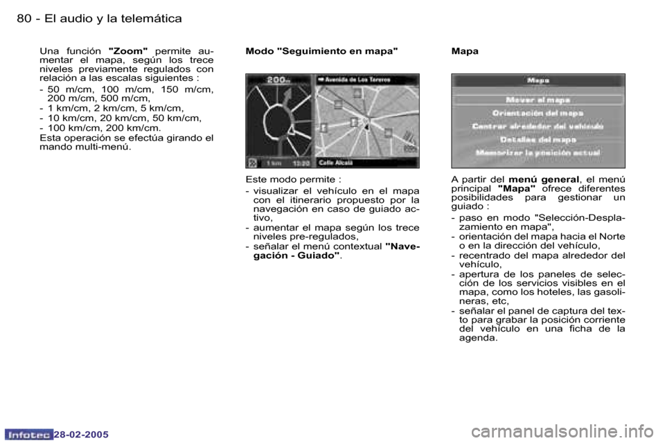 Peugeot 307 SW 2005  Manual del propietario (in Spanish) �E�l� �a�u�d�i�o� �y� �l�a� �t�e�l�e�m�á�t�i�c�a�8�0 �-
�2�8�-�0�2�-�2�0�0�5
�8�1�E�l� �a�u�d�i�o� �y� �l�a� �t�e�l�e�m�á�t�i�c�a�-
�2�8�-�0�2�-�2�0�0�5
�M�o�d�o� �"�S�e�g�u�i�m�i�e�n�t�o� �e�n� �m�
