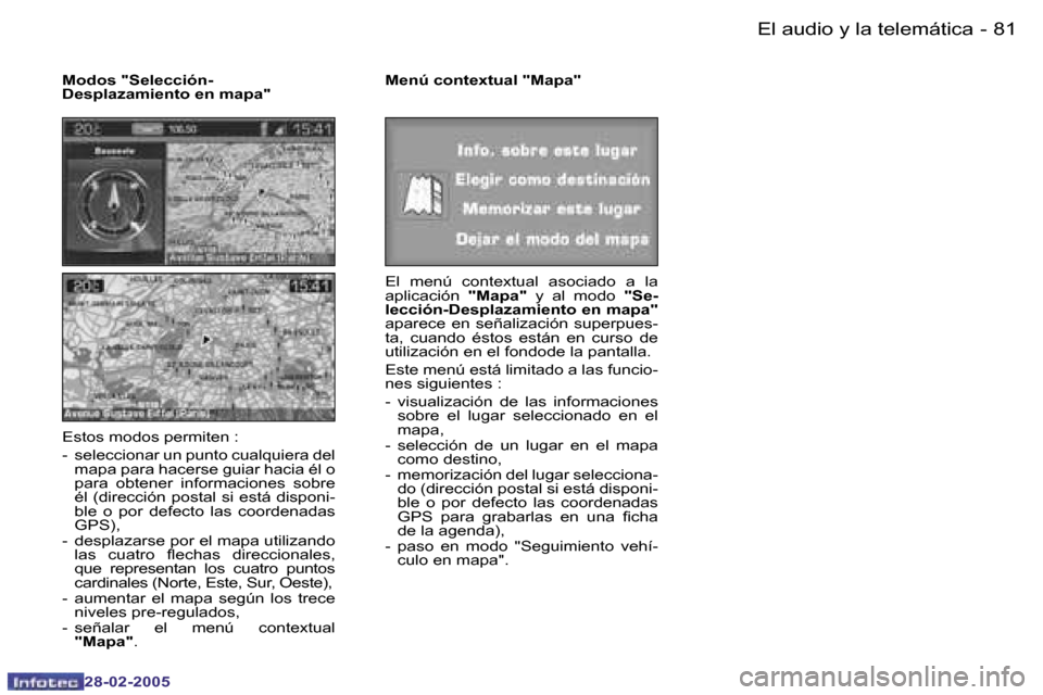 Peugeot 307 SW 2005  Manual del propietario (in Spanish) �E�l� �a�u�d�i�o� �y� �l�a� �t�e�l�e�m�á�t�i�c�a�8�0 �-
�2�8�-�0�2�-�2�0�0�5
�8�1�E�l� �a�u�d�i�o� �y� �l�a� �t�e�l�e�m�á�t�i�c�a�-
�2�8�-�0�2�-�2�0�0�5
�M�o�d�o�s� �"�S�e�l�e�c�c�i�ó�n�- 
�D�e�s�p