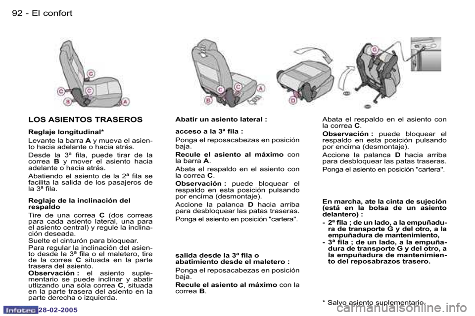 Peugeot 307 SW 2005  Manual del propietario (in Spanish) �E�l� �c�o�n�f�o�r�t�9�2 �-
�2�8�-�0�2�-�2�0�0�5
�9�3�E�l� �c�o�n�f�o�r�t�-
�2�8�-�0�2�-�2�0�0�5
�A�b�a�t�a�  �e�l�  �r�e�s�p�a�l�d�o�  �e�n�  �e�l�  �a�s�i�e�n�t�o�  �c�o�n�  
�l�a� �c�o�r�r�e�a� �C�