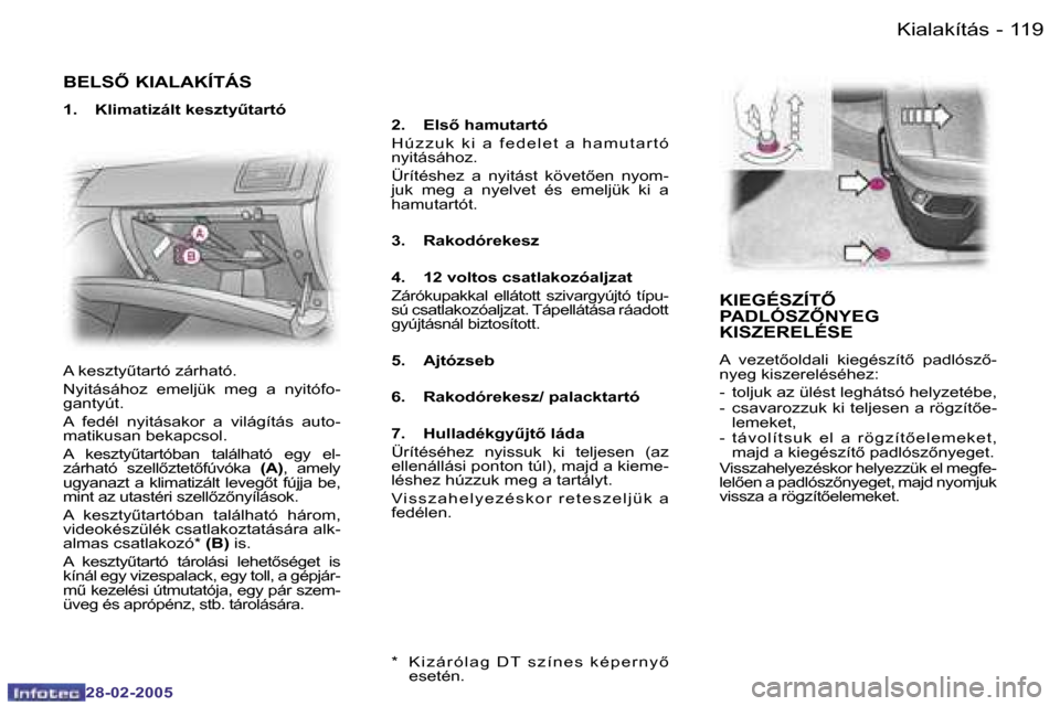 Peugeot 307 SW 2005  Kezelési útmutató (in Hungarian) �K�i�a�l�a�k�í�t�á�s�1�1�8 �-
�2�8�-�0�2�-�2�0�0�5
�1�1�9�K�i�a�l�a�k�í�t�á�s�-
�2�8�-�0�2�-�2�0�0�5
�B�E�L�S4� �K�I�A�L�A�K�Í�T�Á�S
�1�.�  �K�l�i�m�a�t�i�z�á�l�t� �k�e�s�z�t�yC�t�a�r�t�ó�2�