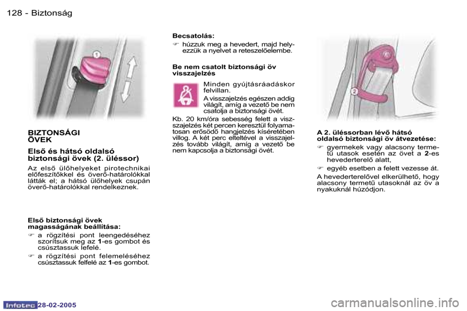 Peugeot 307 SW 2005  Kezelési útmutató (in Hungarian) �B�i�z�t�o�n�s�á�g�1�2�8 �-
�2�8�-�0�2�-�2�0�0�5
�1�2�9�B�i�z�t�o�n�s�á�g�-
�2�8�-�0�2�-�2�0�0�5
�B�I�Z�T�O�N�S�Á�G�I�  
�Ö�V�E�K
�E�l�s5� �é�s� �h�á�t�s�ó� �o�l�d�a�l�s�ó�  
�b�i�z�t�o�n�s�