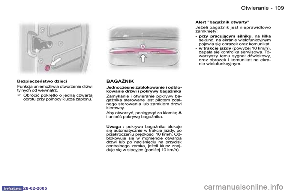 Peugeot 307 SW 2005  Instrukcja Obsługi (in Polish) �O�t�w�i�e�r�a�n�i�e�1�0�8 �-
�2�8�-�0�2�-�2�0�0�5
�1�0�9�O�t�w�i�e�r�a�n�i�e�-
�2�8�-�0�2�-�2�0�0�5
�B�e�z�p�i�e�c�z�e1�s�t�w�o� �d�z�i�e�c�i 
�F�u�n�k�c�j�a� �u�n�i�e�m�oG�l�i�w�i�a� �o�t�w�o�r�z�