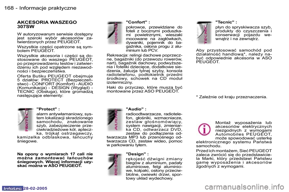 Peugeot 307 SW 2005  Instrukcja Obsługi (in Polish) �I�n�f�o�r�m�a�c�j�e� �p�r�a�k�t�y�c�z�n�e�1�6�8 �-
�2�8�-�0�2�-�2�0�0�5
�A�K�C�E�S�O�R�I�A� �W�A�S�Z�E�G�O�  
�3�0�7�S�W
�W� �a�u�t�o�r�y�z�o�w�a�n�y�m� �s�e�r�w�i�s�i�e� �d�o�s�t
�p�n�y�  
�j�e�s�t