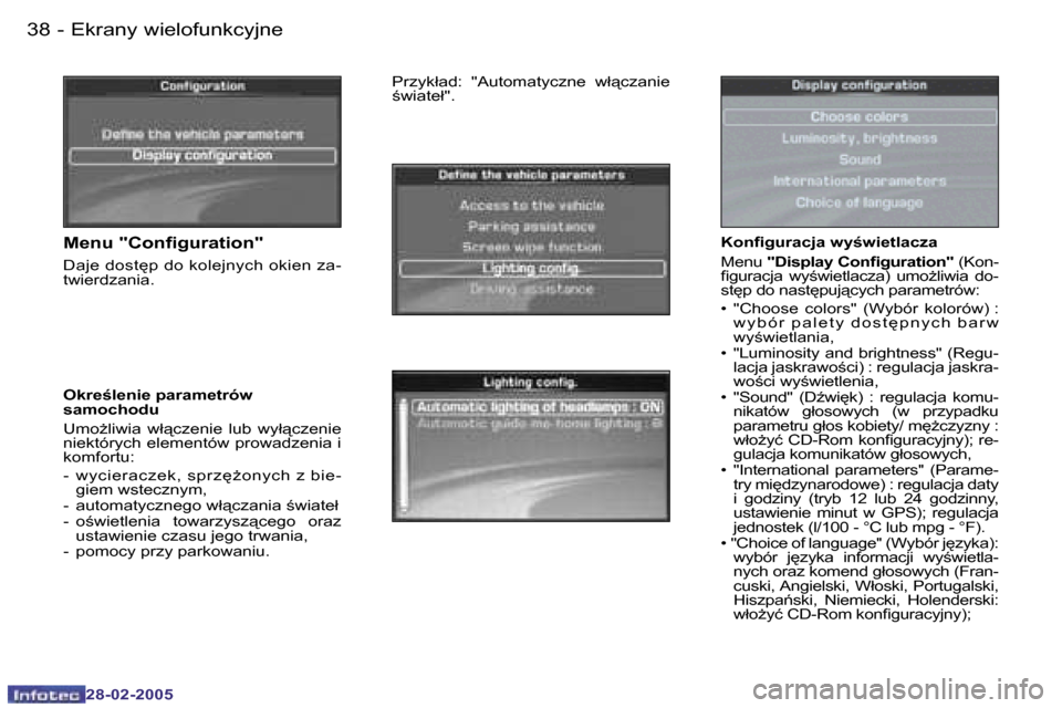 Peugeot 307 SW 2005  Instrukcja Obsługi (in Polish) �E�k�r�a�n�y� �w�i�e�l�o�f�u�n�k�c�y�j�n�e�3�8 �-
�2�8�-�0�2�-�2�0�0�5
�3�9�E�k�r�a�n�y� �w�i�e�l�o�f�u�n�k�c�y�j�n�e�-
�2�8�-�0�2�-�2�0�0�5
�K�o�n�i�g�u�r�a�c�j�a� �w�y�w�i�e�t�l�a�c�z�a 
�M�e�n�u�