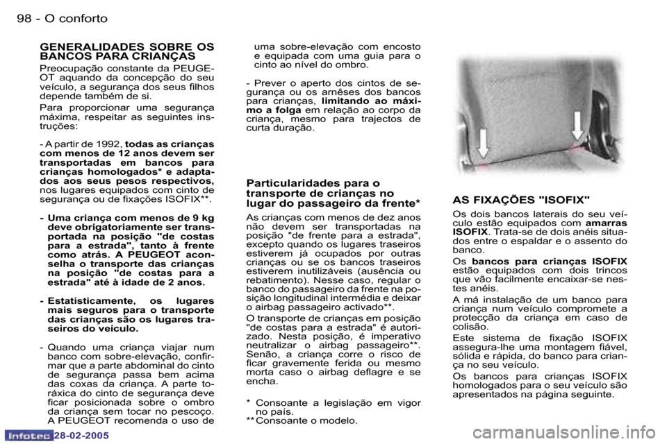 Peugeot 307 SW 2005  Manual do proprietário (in Portuguese) �9�8 �-
�2�8�-�0�2�-�2�0�0�5
�9�9
�-
�2�8�-�0�2�-�2�0�0�5
�A�S� �F�I�X�A�Ç�Õ�E�S� �"�I�S�O�F�I�X�"
�O�s�  �d�o�i�s�  �b�a�n�c�o�s�  �l�a�t�e�r�a�i�s�  �d�o�  �s�e�u�  �v�e�í�- 
�c�u�l�o�  �e�s�t�ã