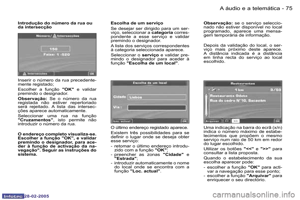 Peugeot 307 SW 2005  Manual do proprietário (in Portuguese) �A� �á�u�d�i�o� �e� �a� �t�e�l�e�m�á�t�i�c�a�7�4 �-
�2�8�-�0�2�-�2�0�0�5
�7�5�A� �á�u�d�i�o� �e� �a� �t�e�l�e�m�á�t�i�c�a�-
�2�8�-�0�2�-�2�0�0�5
�I�n�t�r�o�d�u�ç�ã�o� �d�o� �n�ú�m�e�r�o� �d�a� 