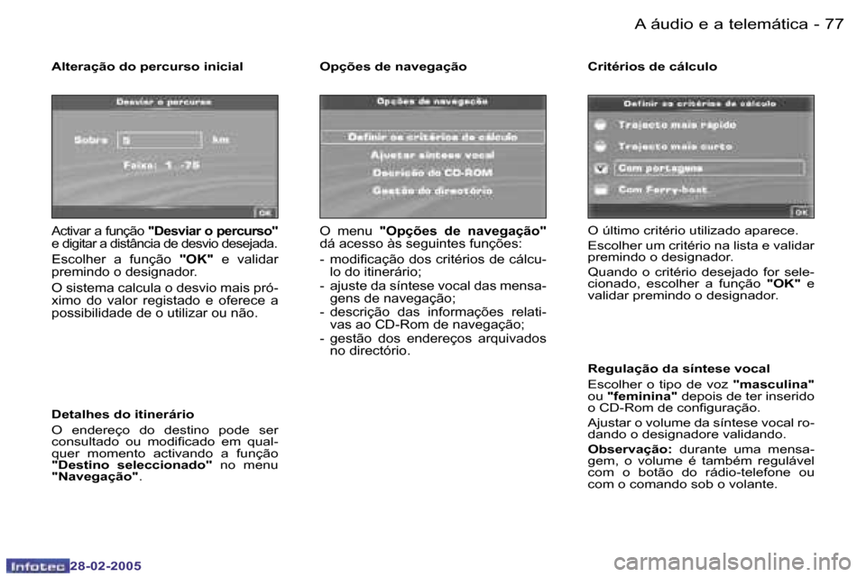 Peugeot 307 SW 2005  Manual do proprietário (in Portuguese) �A� �á�u�d�i�o� �e� �a� �t�e�l�e�m�á�t�i�c�a�7�6 �-
�2�8�-�0�2�-�2�0�0�5
�7�7�A� �á�u�d�i�o� �e� �a� �t�e�l�e�m�á�t�i�c�a�-
�2�8�-�0�2�-�2�0�0�5
�A�l�t�e�r�a�ç�ã�o� �d�o� �p�e�r�c�u�r�s�o� �i�n�