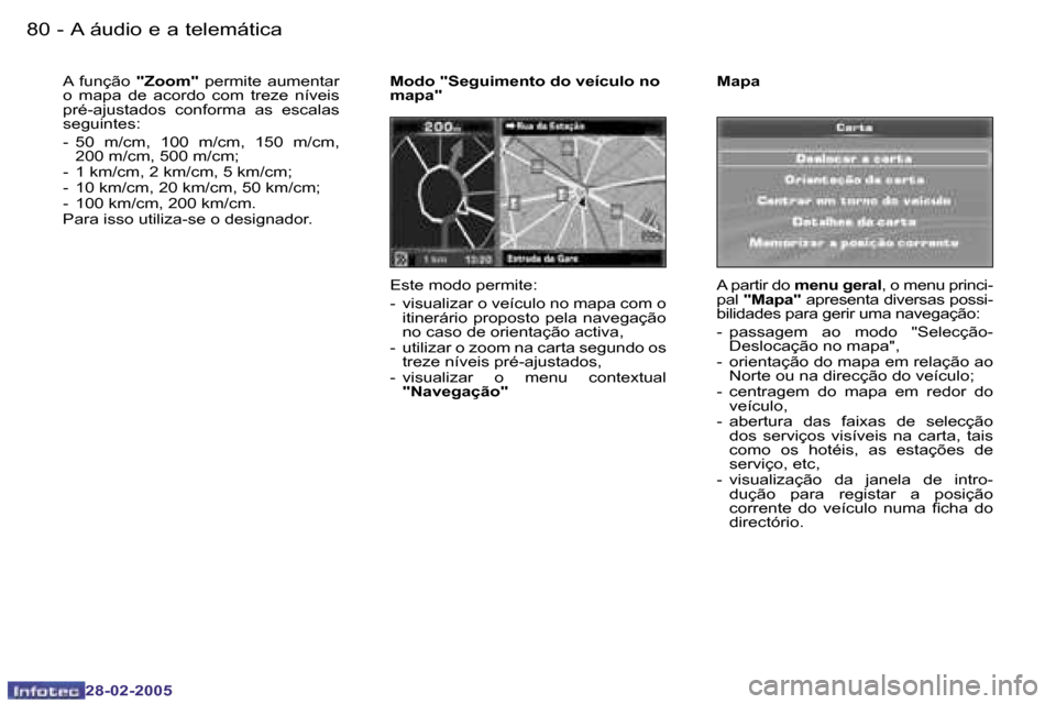 Peugeot 307 SW 2005  Manual do proprietário (in Portuguese) �A� �á�u�d�i�o� �e� �a� �t�e�l�e�m�á�t�i�c�a�8�0 �-
�2�8�-�0�2�-�2�0�0�5
�8�1�A� �á�u�d�i�o� �e� �a� �t�e�l�e�m�á�t�i�c�a�-
�2�8�-�0�2�-�2�0�0�5
�M�o�d�o� �"�S�e�g�u�i�m�e�n�t�o� �d�o� �v�e�í�c�u